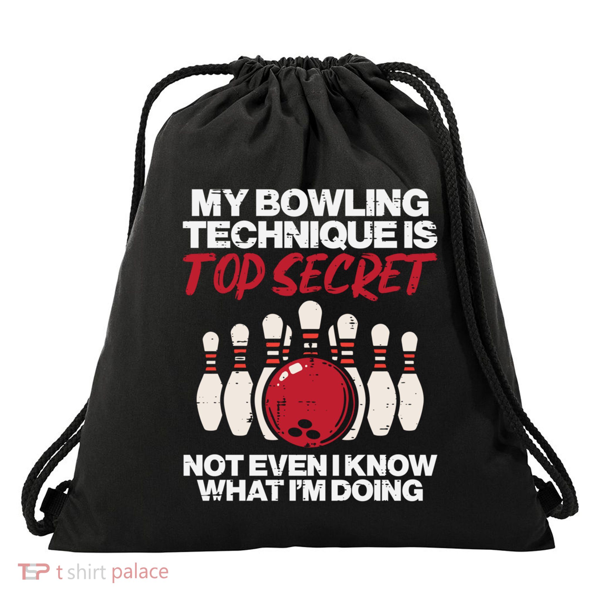 My Bowling Technique Secret Funny Bowler Gift Drawstring Bag