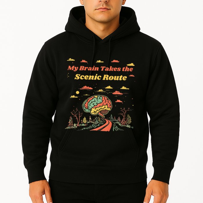 My Brain Takes The Scenic Route Hoodie