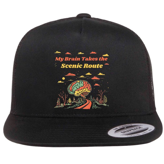My Brain Takes The Scenic Route Flat Bill Trucker Hat