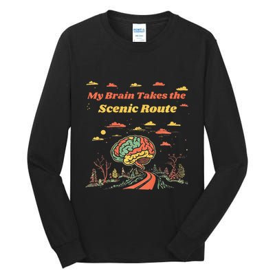 My Brain Takes The Scenic Route Tall Long Sleeve T-Shirt
