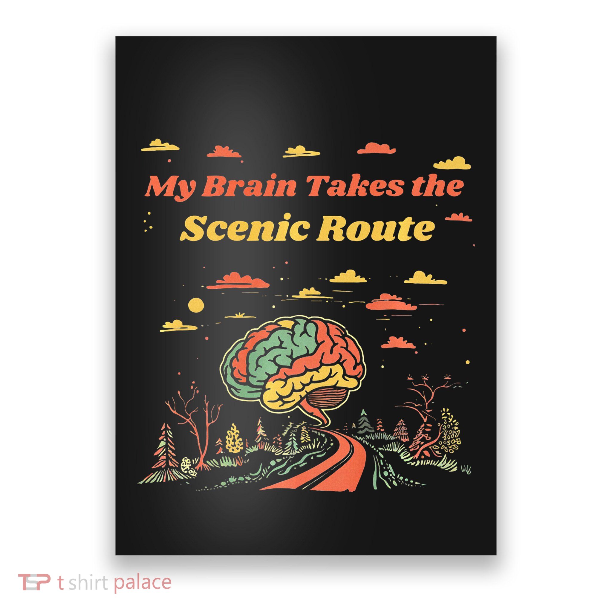 My Brain Takes The Scenic Route Poster