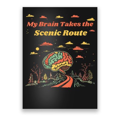 My Brain Takes The Scenic Route Poster