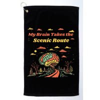 My Brain Takes The Scenic Route Golf Towel