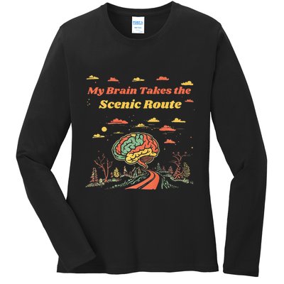 My Brain Takes The Scenic Route Ladies Long Sleeve Shirt