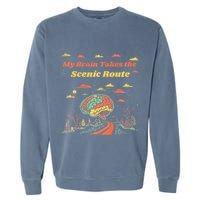 My Brain Takes The Scenic Route Garment-Dyed Sweatshirt