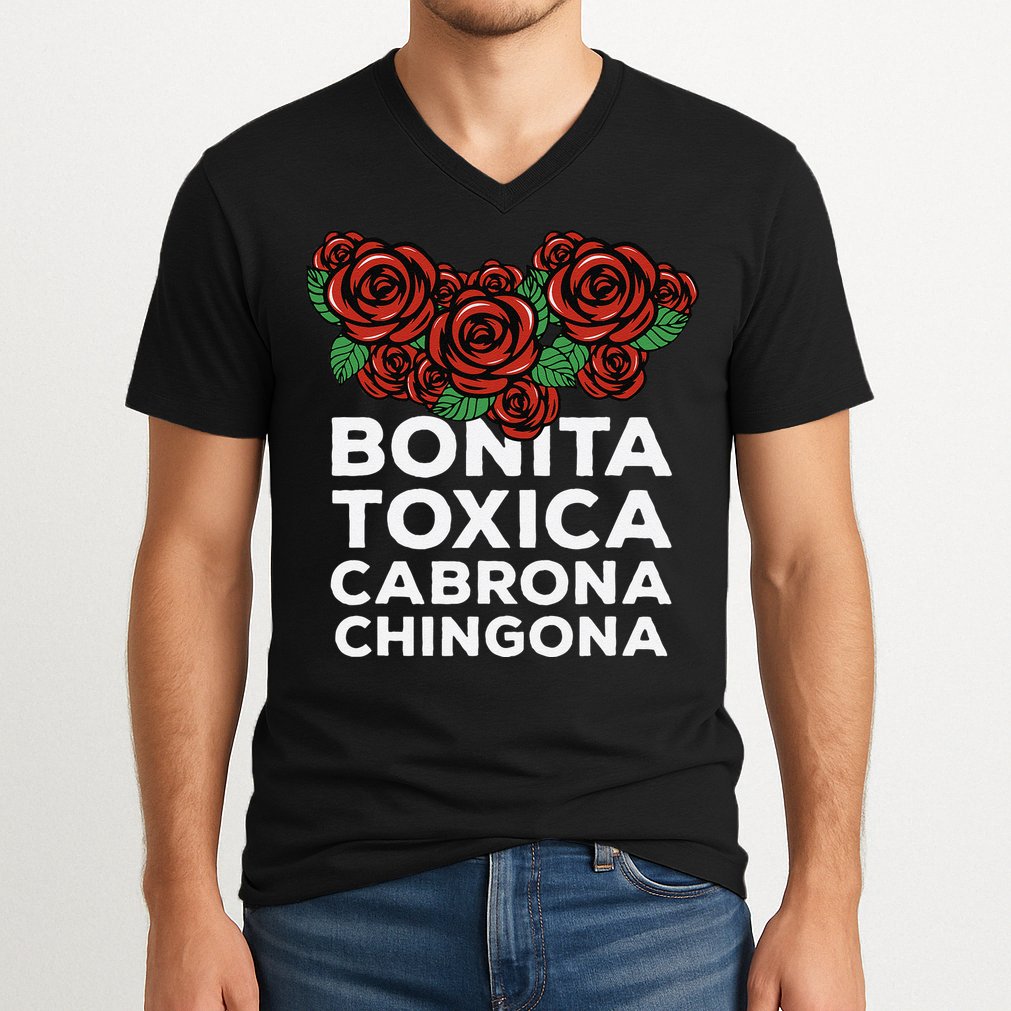 Mexicana Bonita Toxica Viva La Bonita Toxica Pero Chingona V-Neck T-Shirt