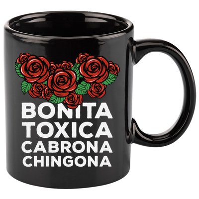 Mexicana Bonita Toxica Viva La Bonita Toxica Pero Chingona 11oz C Handle Ceramic Mug