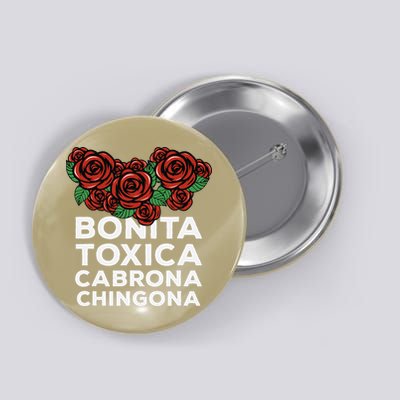 Mexicana Bonita Toxica Viva La Bonita Toxica Pero Chingona Button
