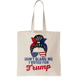 Messy Bun Usa Women Girl DonT Blame Me I Voted For Trump Tote Bag