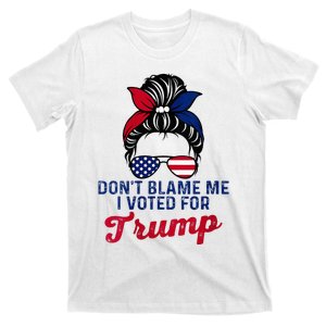 Messy Bun Usa Women Girl DonT Blame Me I Voted For Trump T-Shirt