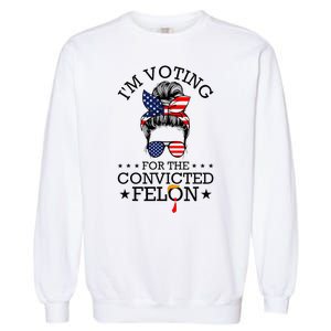 Messy Bun & Voting For The Convicted Felon Garment-Dyed Sweatshirt