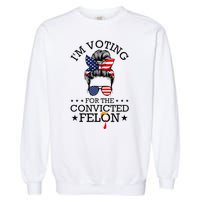 Messy Bun & Voting For The Convicted Felon Garment-Dyed Sweatshirt