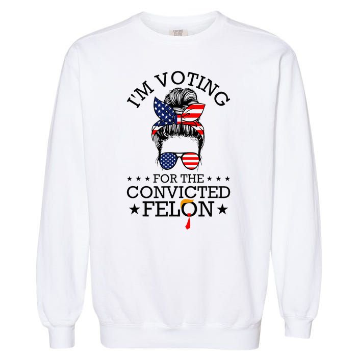 Messy Bun & Voting For The Convicted Felon Garment-Dyed Sweatshirt