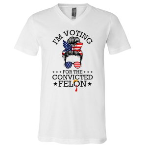 Messy Bun & Voting For The Convicted Felon V-Neck T-Shirt