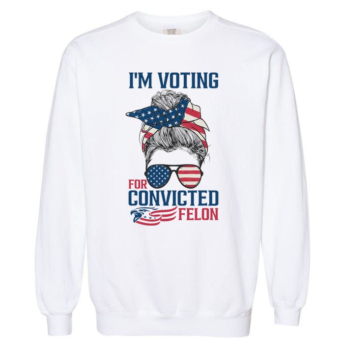 Messy Bun Voting For The Felon Design Garment-Dyed Sweatshirt