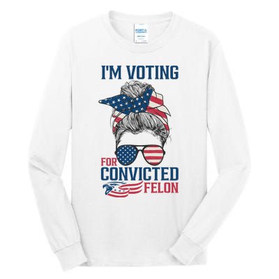 Messy Bun Voting For The Felon Design Tall Long Sleeve T-Shirt