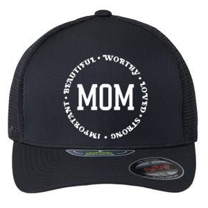 Mom Beautiful Worthy Loved Strong Important Gift Flexfit Unipanel Trucker Cap