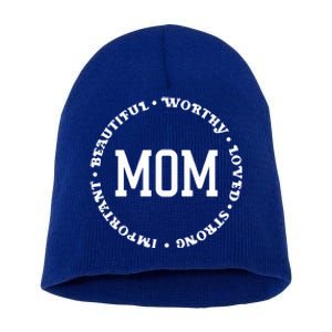 Mom Beautiful Worthy Loved Strong Important Gift Short Acrylic Beanie