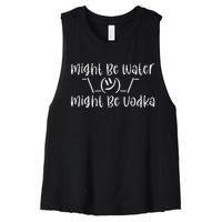 Might Be Water...Might Be Vodka Women's Racerback Cropped Tank