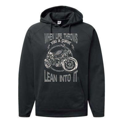 Motorcycle Biker When Life Throws You A Curve Lean Into It Performance Fleece Hoodie