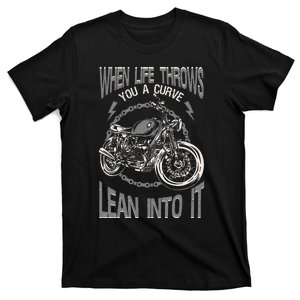 Motorcycle Biker When Life Throws You A Curve Lean Into It T-Shirt