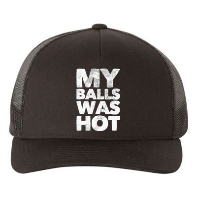 My Balls Was Hot Yupoong Adult 5-Panel Trucker Hat