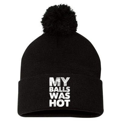 My Balls Was Hot Pom Pom 12in Knit Beanie