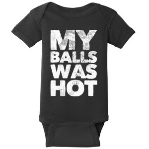 My Balls Was Hot Baby Bodysuit