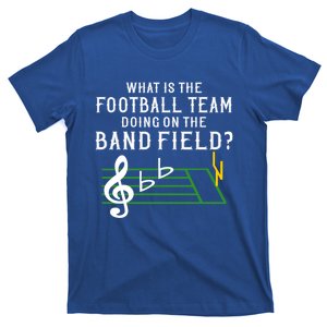 Marching Band What Is Football Team Doing On Field Gift T-Shirt