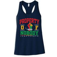 Melanin Black Women Property Of Nobody Juneteenth Since 1865 Women's Racerback Tank