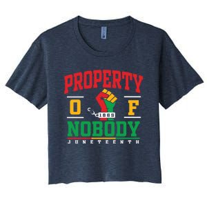 Melanin Black Women Property Of Nobody Juneteenth Since 1865 Women's Crop Top Tee