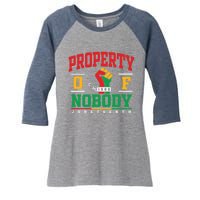 Melanin Black Women Property Of Nobody Juneteenth Since 1865 Women's Tri-Blend 3/4-Sleeve Raglan Shirt