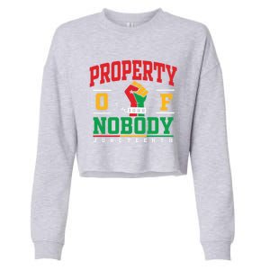 Melanin Black Women Property Of Nobody Juneteenth Since 1865 Cropped Pullover Crew