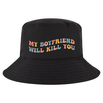 My Boyfriend Will Kill You Funny Girlfriend Dating Couple Cool Comfort Performance Bucket Hat