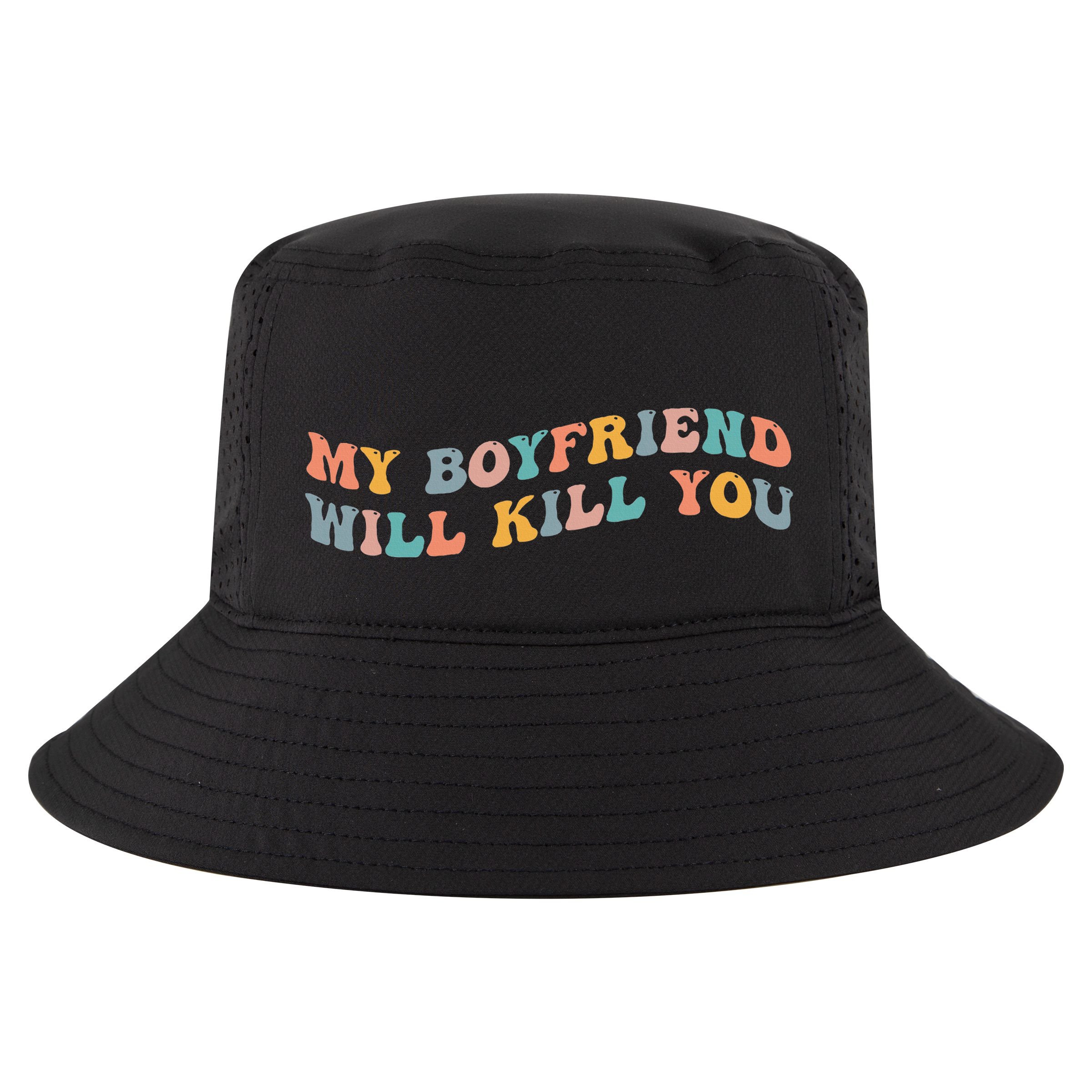 My Boyfriend Will Kill You Funny Girlfriend Dating Couple Cool Comfort Performance Bucket Hat