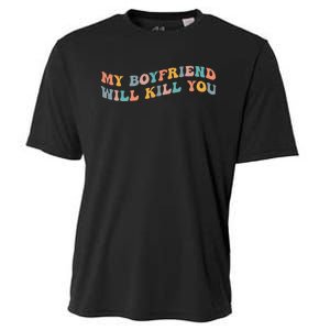 My Boyfriend Will Kill You Funny Girlfriend Dating Couple Cooling Performance Crew T-Shirt