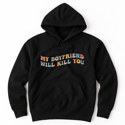My Boyfriend Will Kill You Funny Girlfriend Dating Couple Hoodie