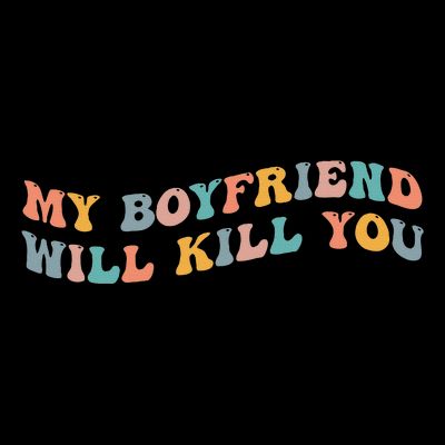 My Boyfriend Will Kill You Funny Girlfriend Dating Couple T-Shirt