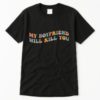 My Boyfriend Will Kill You Funny Girlfriend Dating Couple Tall T-Shirt