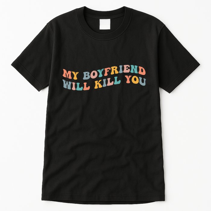 My Boyfriend Will Kill You Funny Girlfriend Dating Couple Tall T-Shirt