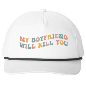 My Boyfriend Will Kill You Funny Girlfriend Dating Couple Snapback Five-Panel Rope Hat