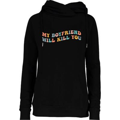 My Boyfriend Will Kill You Funny Girlfriend Dating Couple Womens Funnel Neck Pullover Hood