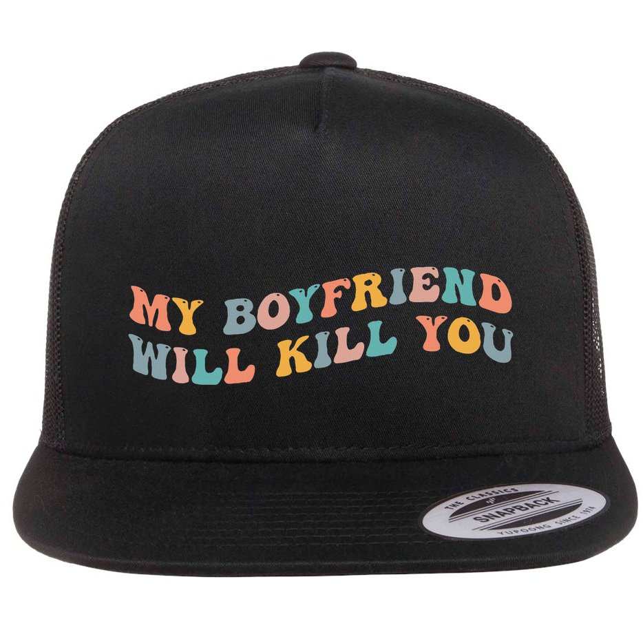 My Boyfriend Will Kill You Funny Girlfriend Dating Couple Flat Bill Trucker Hat