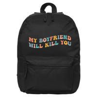 My Boyfriend Will Kill You Funny Girlfriend Dating Couple 16 in Basic Backpack