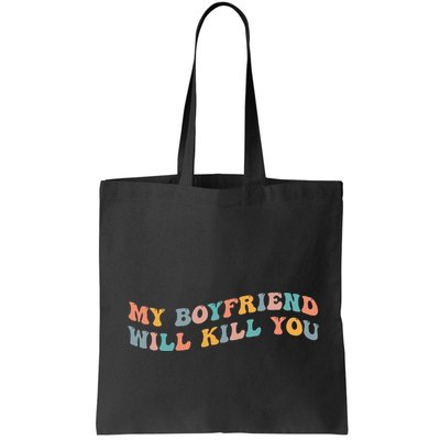 My Boyfriend Will Kill You Funny Girlfriend Dating Couple Bag