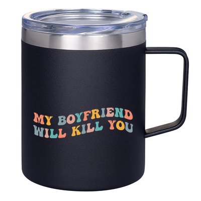 My Boyfriend Will Kill You Funny Girlfriend Dating Couple 12oz Stainless Steel Coffee Mug
