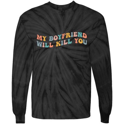 My Boyfriend Will Kill You Funny Girlfriend Dating Couple Tie-Dye Long Sleeve Shirt