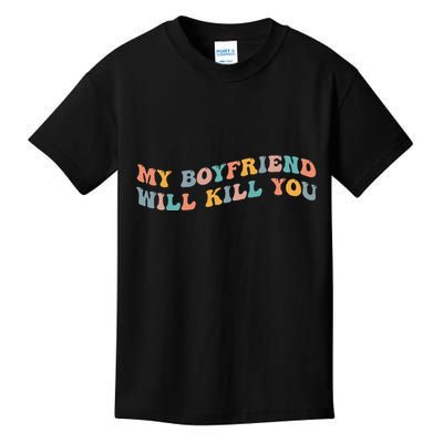 My Boyfriend Will Kill You Funny Girlfriend Dating Couple Kids T-Shirt