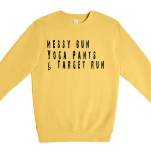 Messy Bun Yoga Pants Target Run Funny Novelty Busy Mom Gift Premium Crewneck Sweatshirt