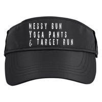 Messy Bun Yoga Pants Target Run Funny Novelty Busy Mom Gift Adult Drive Performance Visor